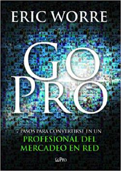 Portada del libro Go Pro: 7 Pasos para convertirse en un profesional del mercadeo en red
