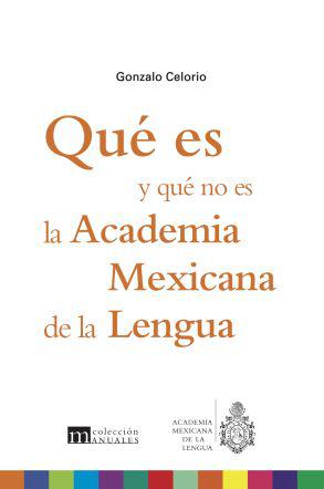 Portada del libro Qué es y que no es la Academia Mexicana de la Lengua