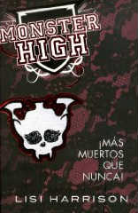 Portada del libro ¡Más muertos que nunca! Monster High 4