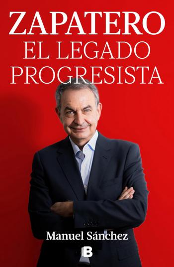 Portada del libro Zapatero, el legado progresista